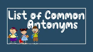 List of Common Antonyms｜30 Pairs