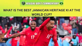 WHAT IS THE BEST JAMAICAN HERITAGE XI AT THE 2022 FIFA WORLD CUP?