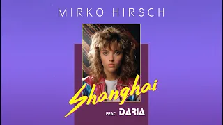 Mirko Hirsch feat. Daria - Shanghai (Official Lyrics Clip) 80s NEW RETRO Italo Disco Eurodisco 2023