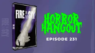 Horror Hangout #231 : Fire In The Sky