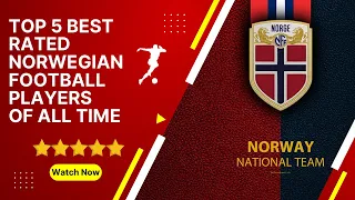 Top 5 best rated norwegian football players of all time⚽️🇳🇴 #bestfootballplayers #norway #football