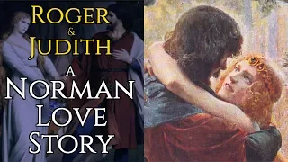 The Norman Conquest of Sicily - Part 1: Roger and Judith - A Norman Love Story