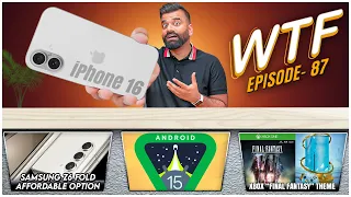 iPhone 16 Crazy New Design | Z Fold 6 Cheap? | Android 15 | WTF | Episode 87 |Technical Guruji🔥🔥🔥