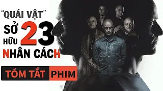 Tóm Tắt Phim Kinh Dị: Kẻ Tâm Thần Với 23 Nhân Cách | Quạc Review Phim |