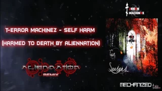 T-Error Machinez - Self Harm (Harmed To Death By Alien:Nation)