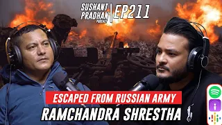 Episode 211: Ramchandra Shrestha | Escaping To Nepal from Russia Army | Sushant Pradhan Podcast