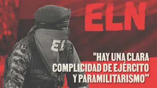 "Hay una clara complicidad de Ejército y paramilitarismo”: vocero del ELN.