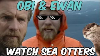 Obi-Wan Kenobi and Ewan McGregor Watch Sea Otters Together ❤ *Wholesome*