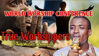 World Worship Conference (WWC 2022) Day 1 || True Worhsippers|| Min.Theophilus Sunday
