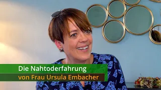 The Near Death Experience of Ms. Ursula Embacher