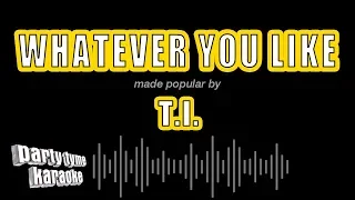 T.I. - Whatever You Like (Karaoke Version)