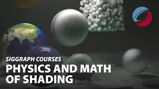Physics and Math of Shading | SIGGRAPH Courses