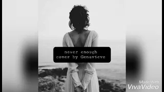 Never enough _ cover by genavieve