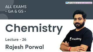 Chemistry | Lecture - 26 | General Science | All Competitive Exams | Rajesh Porwal