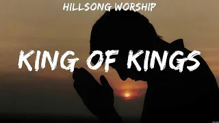 Hillsong Worship - King Of Kings (Lyrics) Bethel Music, Hillsong Worship