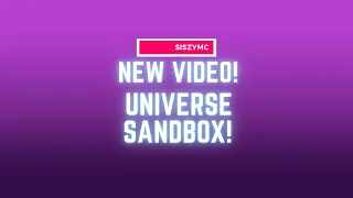 All of my Universe Sandbox videos combined!