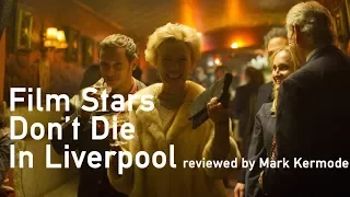 Film Stars Don't Die In Liverpool reviewed by Mark Kermode