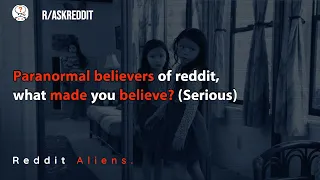 (Serious) Paranormal believers share what made them believe - r/AskReddit