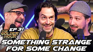 Something Strange for Some Change | The Golden Hour #31 Brendan Schaub, Chris D'Elia, Erik Griffin