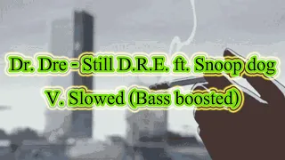 Dr. Dre - Still D.R.E. ft. Snoop dogg / V. Slowed (bass boosted)