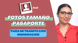 ¿Cómo preparar tus fotos tamaño pasaporte para tu tramite con inmigración?