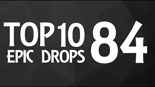 Top 10 Epic Drops #84