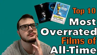 The Top 10 Most Overrated Films of All-Time!