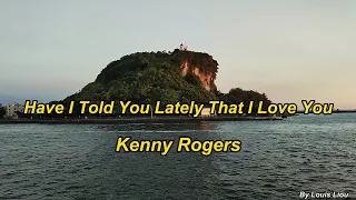 Kenny Rogers   Have I Told You Lately That I Love You(With Lyrics)
