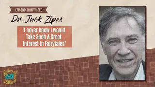 Episode 33: Fairytales and their social and political implications with Dr. Jack Zipes