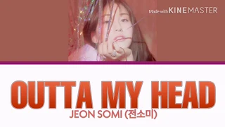 SOMI (전소미) -《OUTTA MY HEAD》♬ LYRICS COLOR CODED [HAN/ROM/ENG]