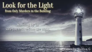 Look for the Light (from Only Murders in the Building) - Cover by Kaitlyn G