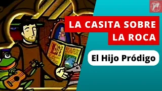 La Casita sobre la roca - El Hijo Pródigo