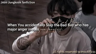 Oneshot - When you accidentally Slap the Bad Boy who has major anger issues - Jeon Jungkook ff