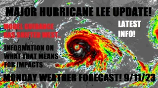 Major hurricane Lee update! Concerning West shift in model data. Latest info! Monday forecast!