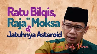 RATU BILQIS, RAJA" MOKSA DAN JATUHNYA ASTEROID - RUANG USTADZ DHANU