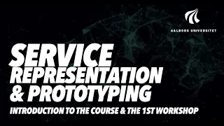 (Video lecture 1) - Introduction to the module 'Service Representation & Prototyping' - workshop 1