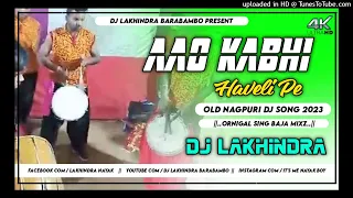 Aao Kabhi Haveli Pe||Original Sing Baja Barati Dance Mix||Nagpuri Dj 2023||Dj Lakhindra Barabambo