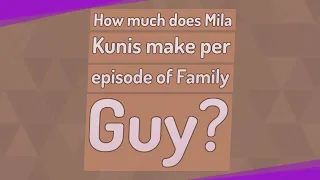 How much does Mila Kunis make per episode of Family Guy?