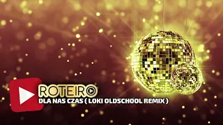 Roteiro - Dla Nas Czas ( Loki Oldschool Remix )