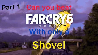 Can you beat Farcry 5 with only a Shovel? - Part 1 of 5