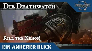 Ein anderer Blick auf die Deathwatch - Warhammer 40K  Hintergründe auf dem Prüfstand