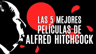 Las 5 Mejores Películas de Hitchcock I Fedewolf