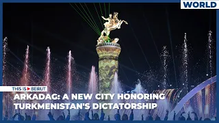 Arkadag: A New City Honoring Turkmenistan’s Dictatorship