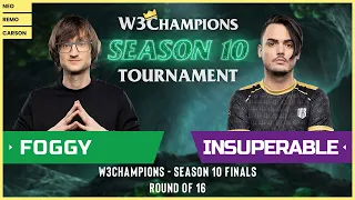 WC3 - W3Champions S10 - Round of 16: [NE] Foggy vs. iNSUPERABLE [UD]