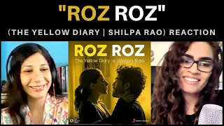ROZ ROZ (THE YELLOW DIARY FT. SHILPA RAO) REACTION!