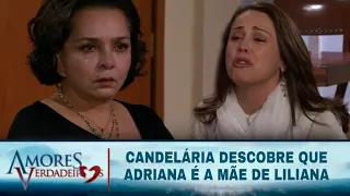 Amores Verdadeiros - Candelária descobre que Adriana é a verdadeira mãe de Liliana