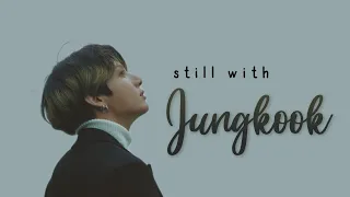 [FMV] Still with Jungkook