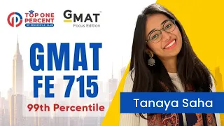 99th Percentile on the GMAT Focus Edition - Tanaya Saha