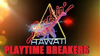 BREAKIN' HAWAII - Playtime Breakers