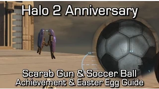 Halo 2 Anniversary - Scarab Gun & Soccer Ball - Achievement & Easter Egg Guide